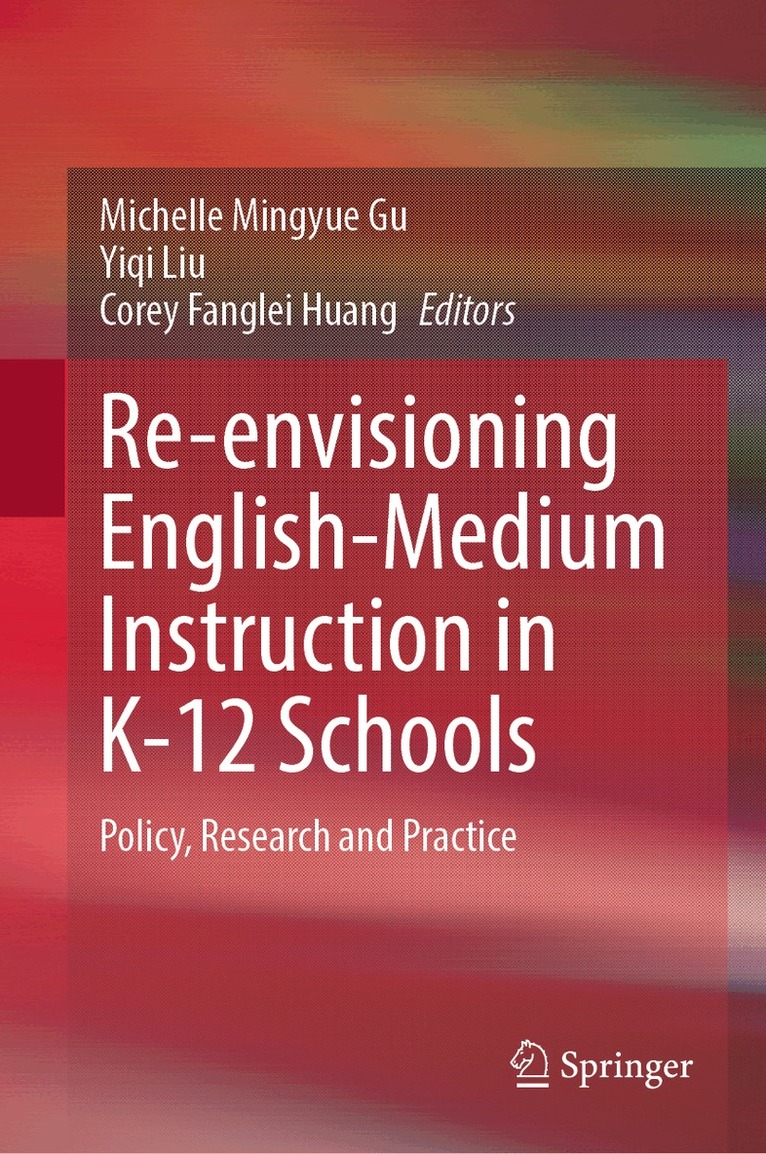 Michelle Mingyue Gu, Yiqi Liu, Corey Fanglei Huang - Re-envisioning English-Medium Instruction in K-12 Schools, Inbunden
