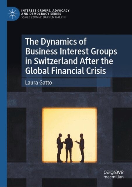 Laura Gatto - Dynamics of Business Interest Groups in Switzerland After the Global Financial Crisis, E-bok