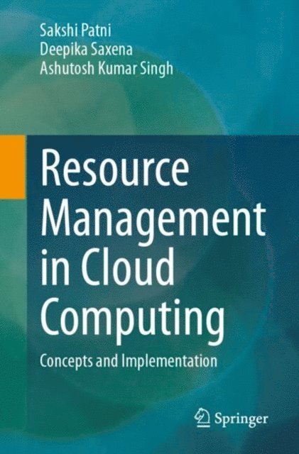 Ashutosh Kumar Singh, Deepika Saxena, Sakshi Patni - Resource Management in Cloud Computing, E-bok