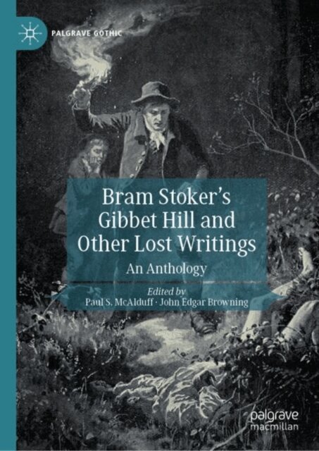 John Edgar Browning, Paul S. McAlduff - Bram Stoker's Gibbet Hill and Other Lost Writings, E-bok