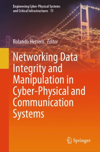 Rolando Herrero - Networking Data Integrity and Manipulation in Cyber-Physical and Communication Systems, E-bok
