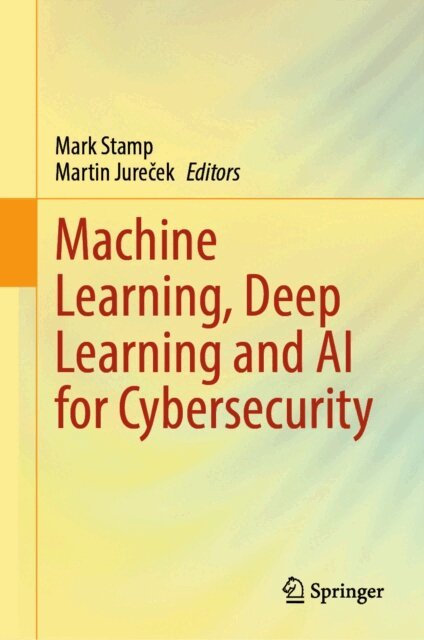 Martin Jurecek, Mark Stamp - Machine Learning, Deep Learning and AI for Cybersecurity, E-bok