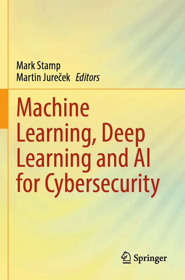Mark Stamp, Martin Jureček - Machine Learning, Deep Learning and AI for Cybersecurity, Häftad