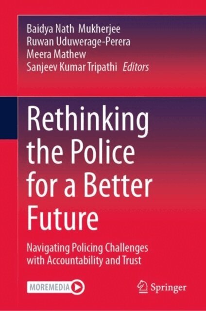 Sanjeev Kumar Tripathi, Meera Mathew, Ruwan Uduwerage-Perera, Baidya Nath Mukherjee - Rethinking the Police for a Better Future, E-bok