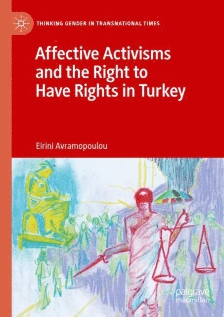 Eirini Avramopoulou - Affective Activisms and the Right to Have Rights in Turkey, E-bok