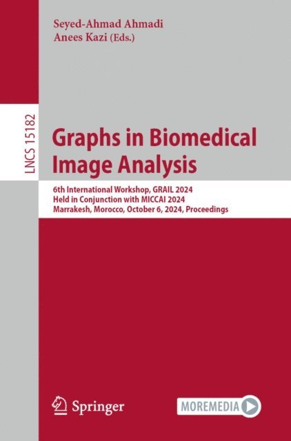 Anees Kazi, Seyed-Ahmad Ahmadi - Graphs in Biomedical Image Analysis, E-bok