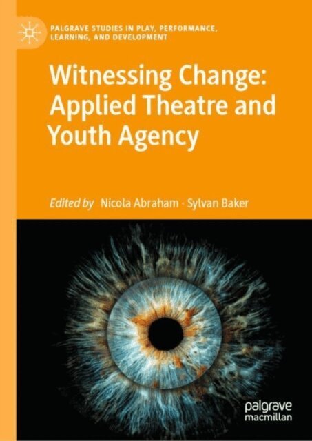 Sylvan Baker, Nicola Abraham - Witnessing Change: Applied Theatre and Youth Agency, E-bok