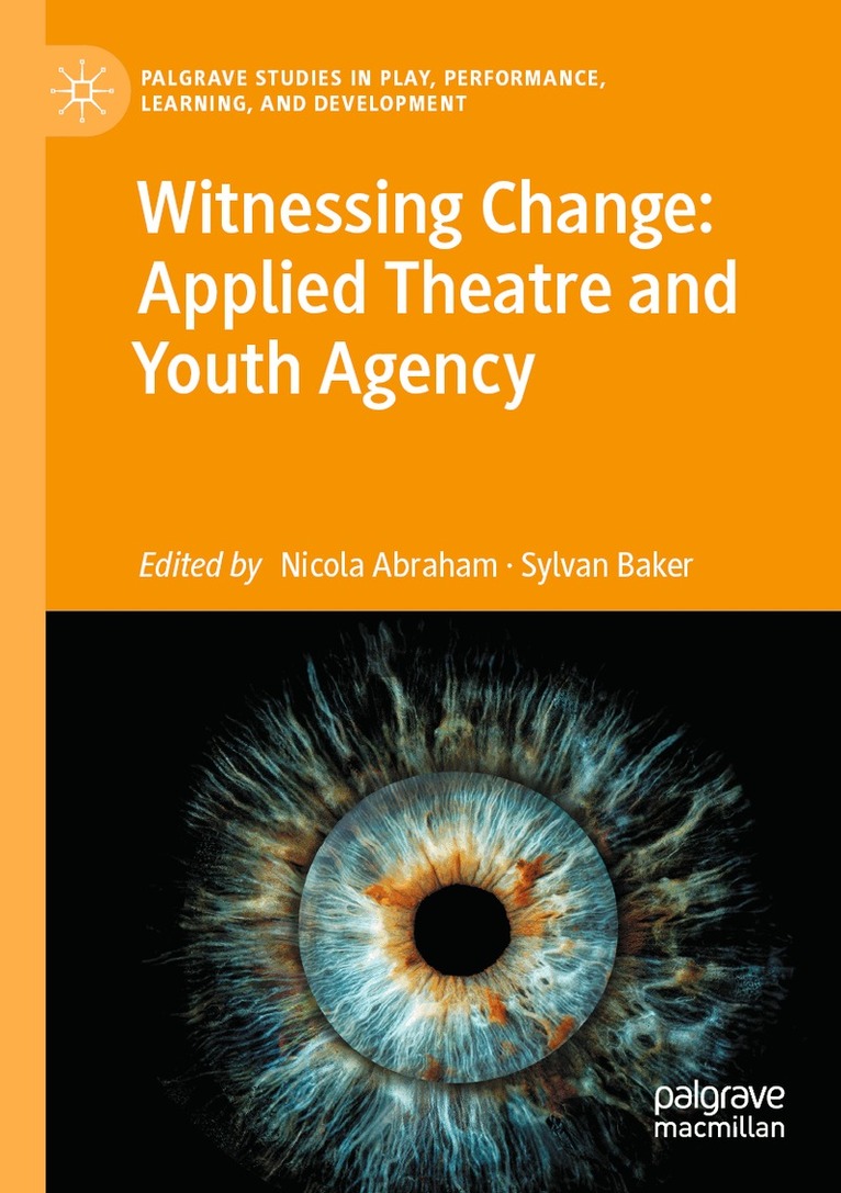 Nicola Abraham, Sylvan Baker - Witnessing Change: Applied Theatre and Youth Agency, Häftad. Tillgänglighet: Lägg i varukorg
