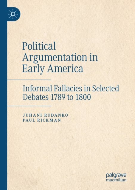 Paul Rickman, Juhani Rudanko - Political Argumentation in Early America, E-bok