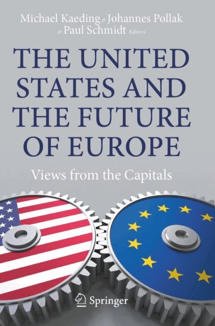Paul Schmidt, Johannes Pollak, Michael Kaeding - United States and the Future of Europe, E-bok