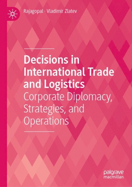 Vladimir Zlatev, Rajagopal - Decisions in International Trade and Logistics, E-bok