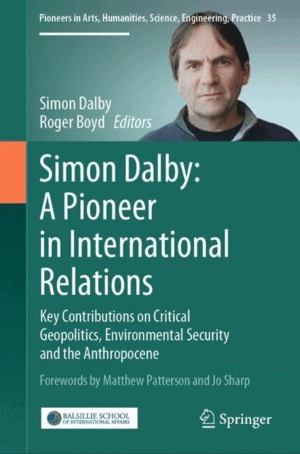 Roger Boyd, Simon Dalby - Simon Dalby: A Pioneer in International Relations, E-bok