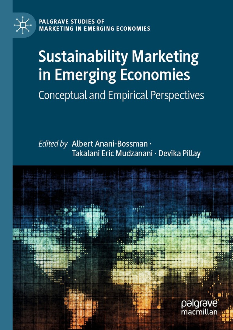 Albert Anani-Bossman, Takalani E. Mudzanani, Devika Pillay - Sustainability Marketing in Emerging Economies, Häftad