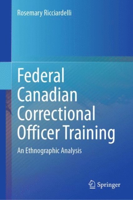 Rosemary Ricciardelli - Federal Canadian Correctional Officer Training, E-bok