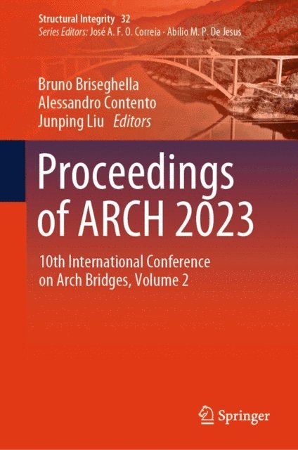 Junping Liu, Alessandro Contento, Bruno Briseghella - Proceedings of ARCH 2023, E-bok