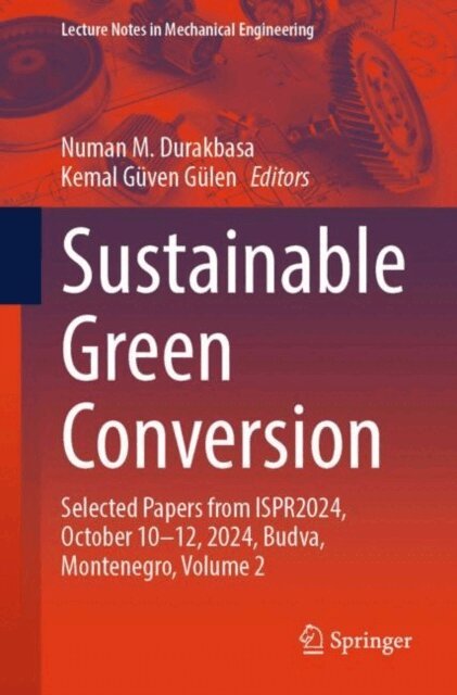 Kemal Guven Gulen, Numan M. Durakbasa - Sustainable Green Conversion, E-bok