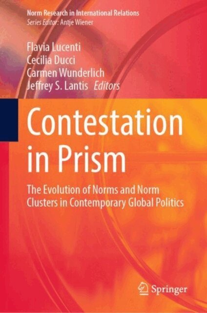 Jeffrey S. Lantis, Carmen Wunderlich, Cecilia Ducci, Flavia Lucenti - Contestation in Prism, E-bok