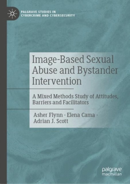 Adrian J. Scott, Elena Cama, Asher Flynn - Image-Based Sexual Abuse and Bystander Intervention, E-bok