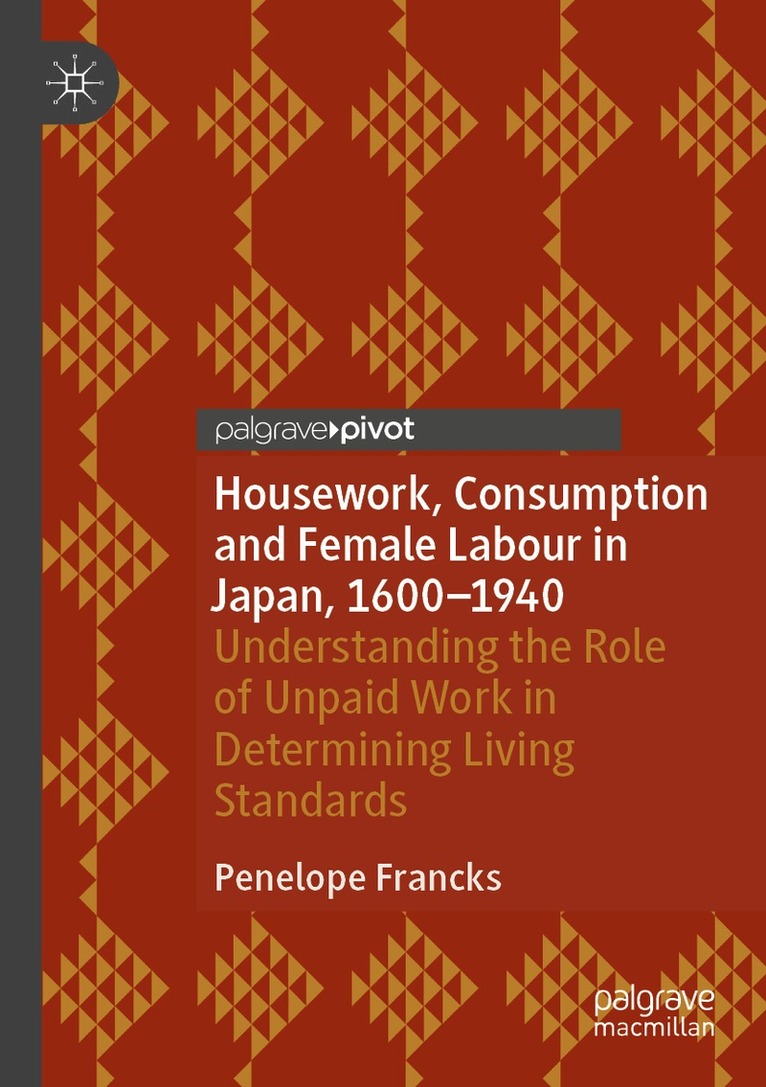 Penelope Francks - Housework, Consumption and Female Labour in Japan, 1600—1940, Häftad