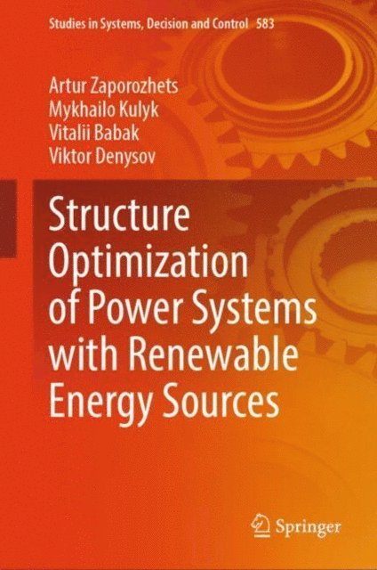 Viktor Denysov, Vitalii Babak, Mykhailo Kulyk, Artur Zaporozhets - Structure Optimization of Power Systems with Renewable Energy Sources, E-bok