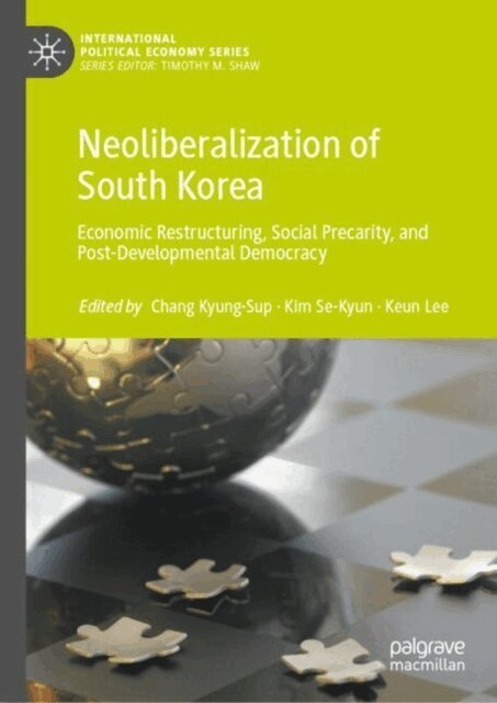 Keun Lee, Se-Kyun Kim, Kyung-Sup Chang - Neoliberalization of South Korea, E-bok