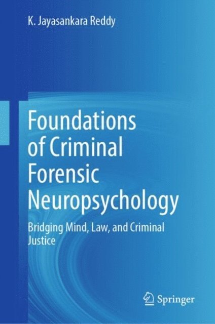 K. Jayasankara Reddy - Foundations of Criminal Forensic Neuropsychology, E-bok