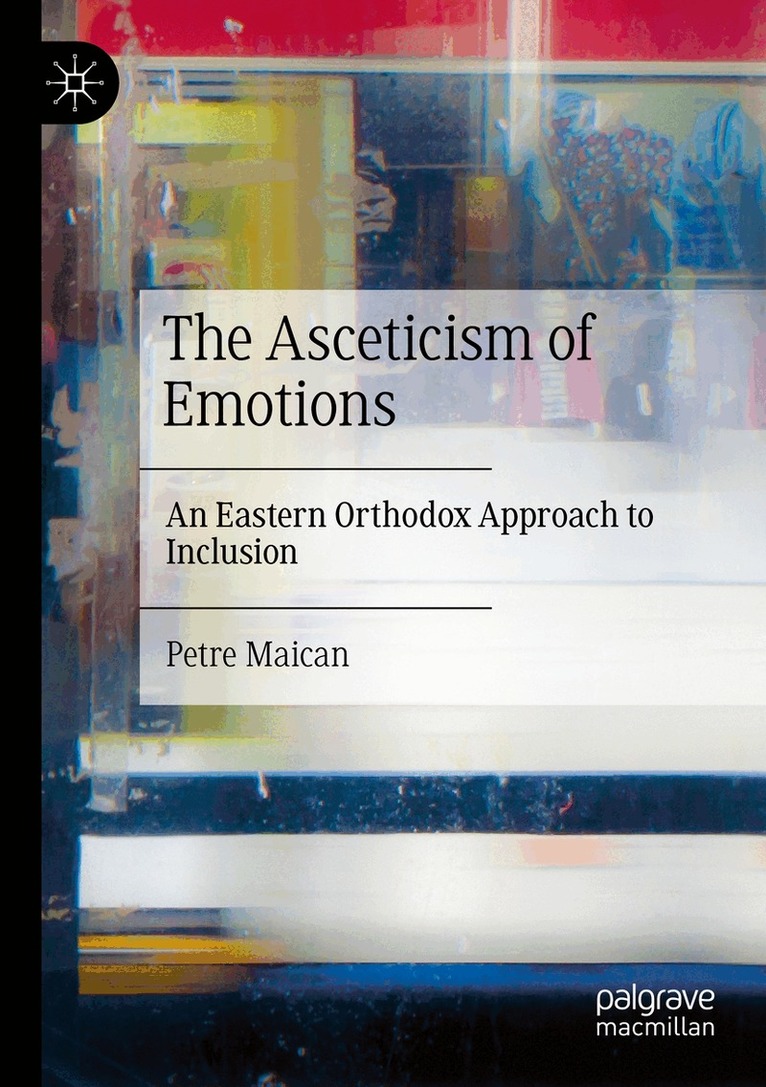 Petre Maican - Asceticism of Emotions, Häftad