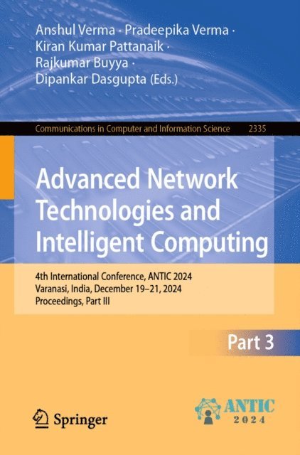 Dipankar Dasgupta, Rajkumar Buyya, Kiran Kumar Pattanaik, Pradeepika Verma, Anshul Verma - Advanced Network Technologies and Intelligent Computing, E-bok