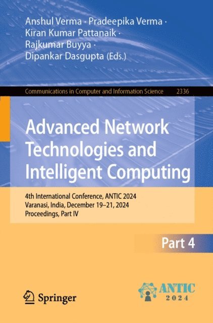 Dipankar Dasgupta, Rajkumar Buyya, Kiran Kumar Pattanaik, Pradeepika Verma, Anshul Verma - Advanced Network Technologies and Intelligent Computing, E-bok