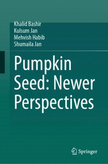 Shumaila Jan, Mehvish Habib, Kulsum Jan, Khalid Bashir - Pumpkin Seed: Newer Perspectives, E-bok