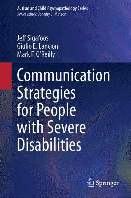 Mark F. O'Reilly, Giulio E. Lancioni, Jeff Sigafoos - Communication Strategies for People with Severe Disabilities, E-bok