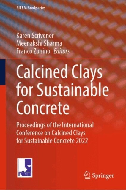 Franco Zunino, Meenakshi Sharma, Karen Scrivener - Calcined Clays for Sustainable Concrete, E-bok