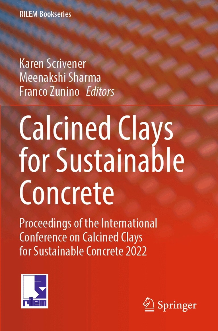 Karen Scrivener, Meenakshi Sharma, Franco Zunino - Calcined Clays for Sustainable Concrete, Häftad. Tillgänglighet: Lägg i varukorg