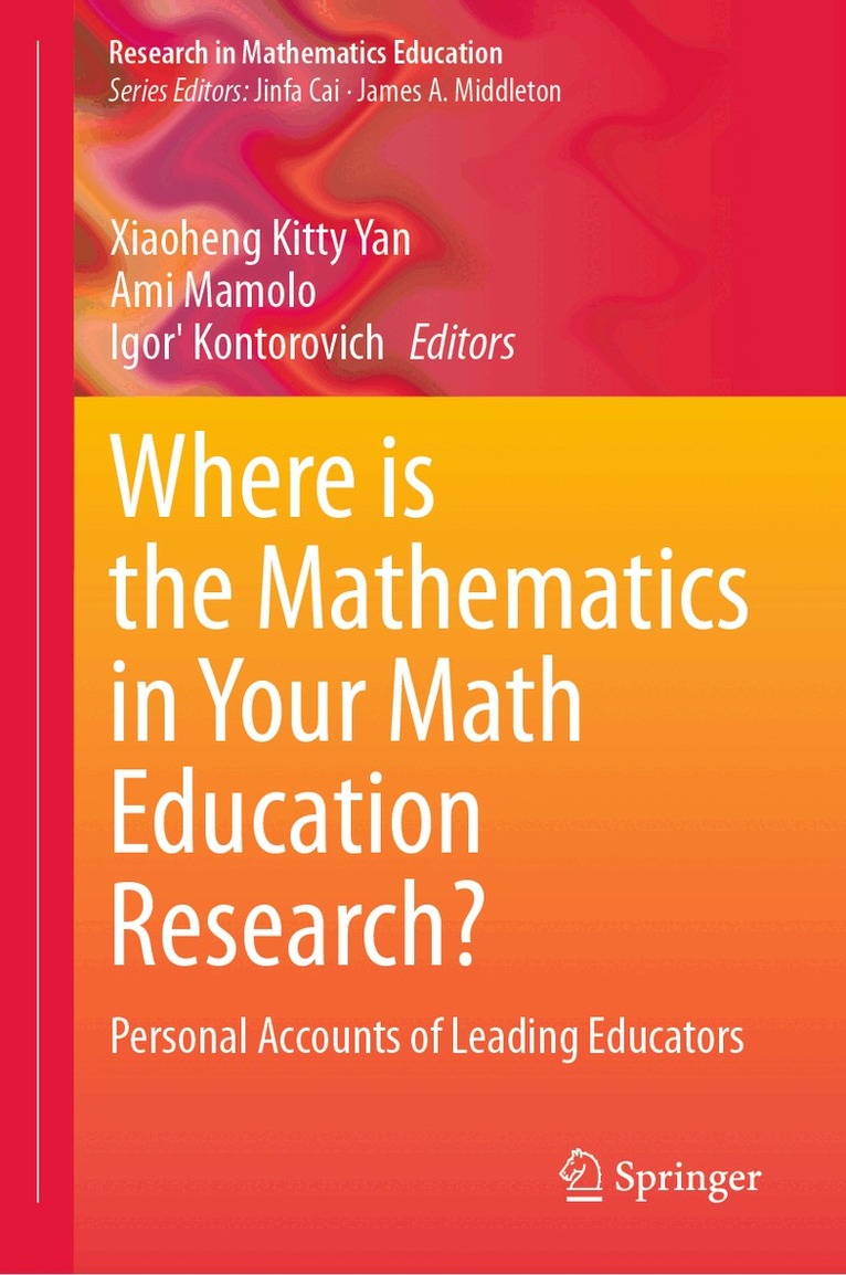 Xiaoheng Kitty Yan, Ami Mamolo, Igor' Kontorovich - Where is the Mathematics in Your Math Education Research?, Inbunden