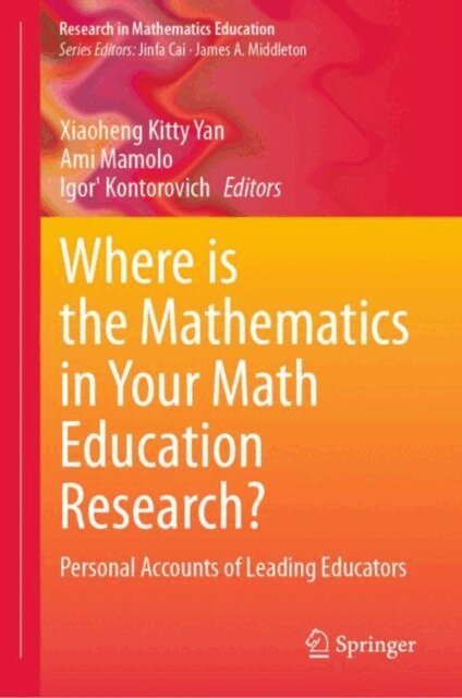 Igor' Kontorovich, Ami Mamolo, Xiaoheng Kitty Yan - Where is the Mathematics in Your Math Education Research?, E-bok