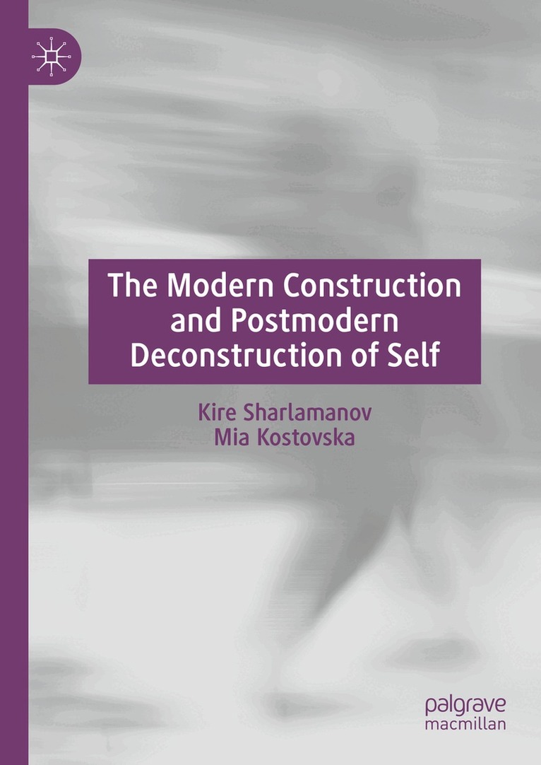 Kire Sharlamanov, Mia Kostovska - Modern Construction and Postmodern Deconstruction of Self, Inbunden