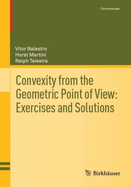 Ralph Teixeira, Horst Martini, Vitor Balestro - Convexity from the Geometric Point of View: Exercises and Solutions, E-bok