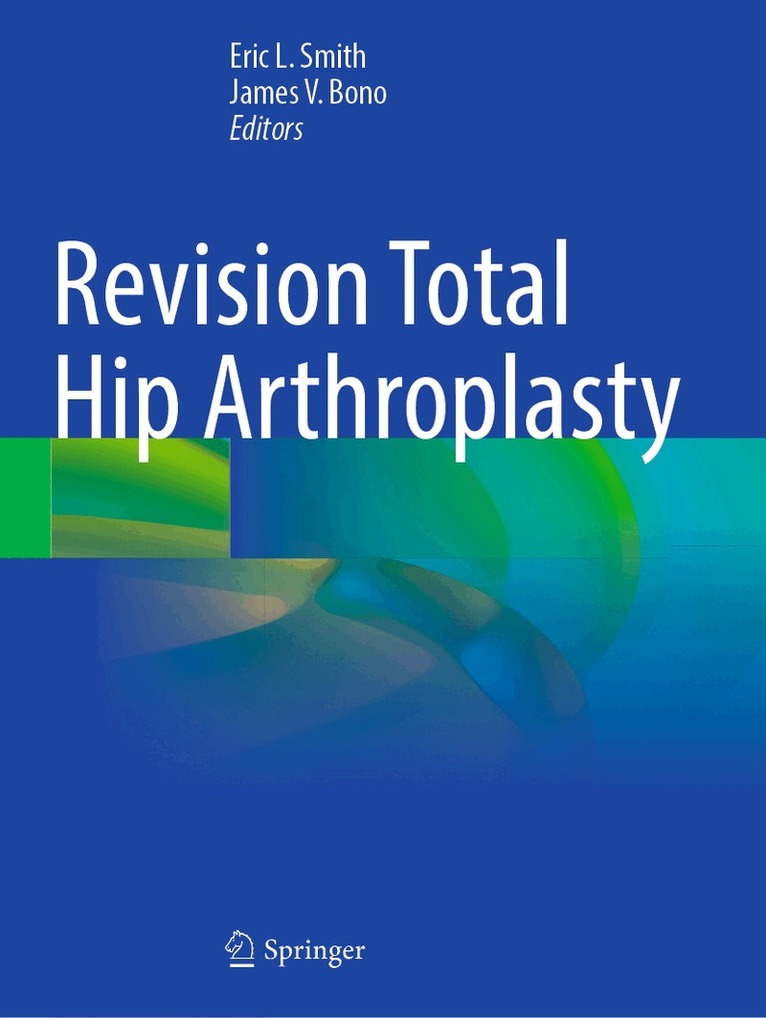 Eric L. Smith, James V. Bono - Revision Total Hip Arthroplasty, Häftad. Tillgänglighet: Lägg i varukorg