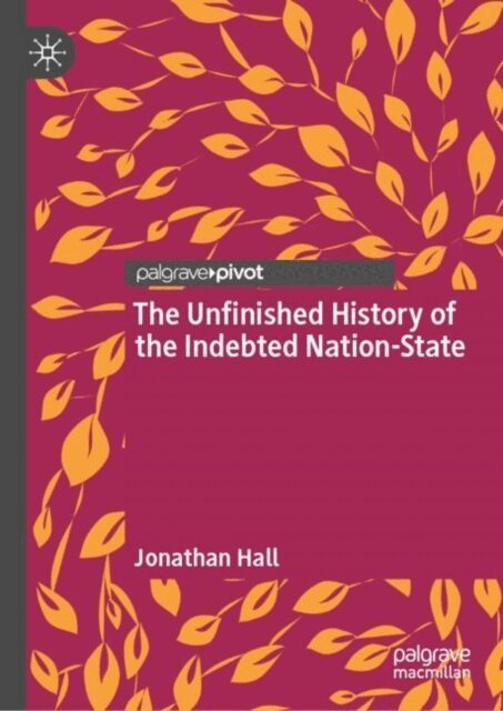 Jonathan Hall - Unfinished History of the Indebted Nation-State, E-bok