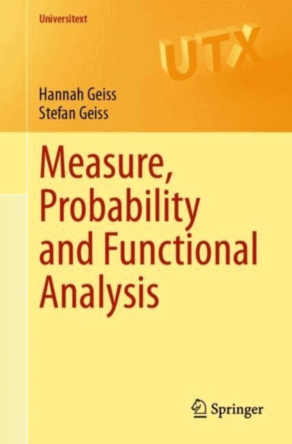 Stefan Geiss, Hannah Geiss - Measure, Probability and Functional Analysis, E-bok