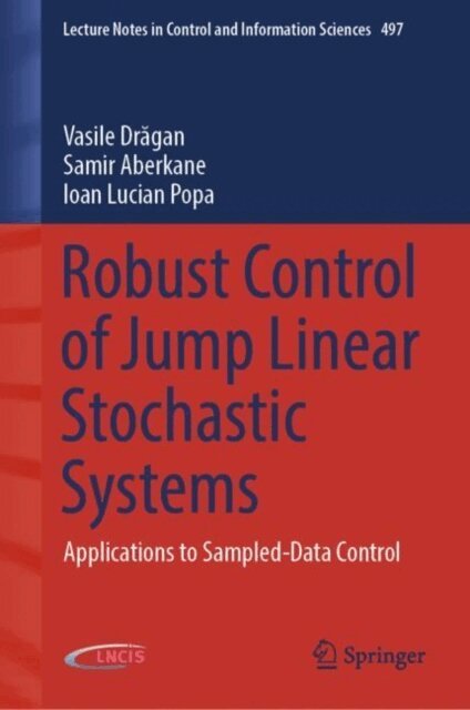 Ioan Lucian Popa, Samir Aberkane, Vasile Dragan - Robust Control of Jump Linear Stochastic Systems, E-bok