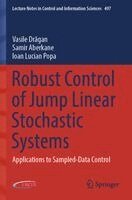Vasile Drăgan, Samir Aberkane, Ioan Lucian Popa - Robust Control of Jump Linear Stochastic Systems, Häftad