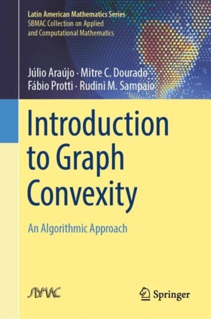 Rudini M. Sampaio, Fabio Protti, Mitre C. Dourado, Julio Araujo - Introduction to Graph Convexity, E-bok