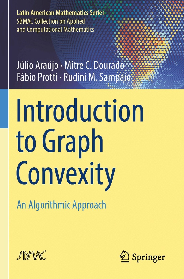 Júlio Araújo, Mitre C. Dourado, Fábio Protti, Rudini M. Sampaio - Introduction to Graph Convexity, Häftad
