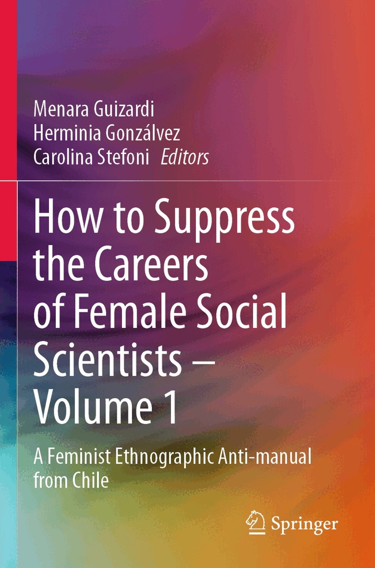 Menara Guizardi, Herminia Gonzálvez, Carolina Stefoni - How to Suppress the Careers of Female Social Scientists – Volume 1, Häftad