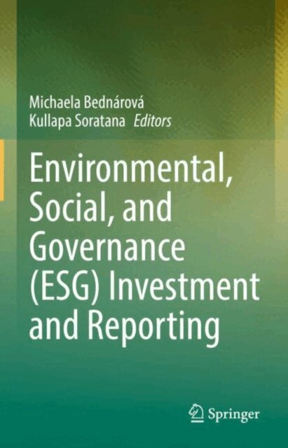 Kullapa Soratana, Michaela Bednarova - Environmental, Social, and Governance (ESG) Investment and Reporting, E-bok