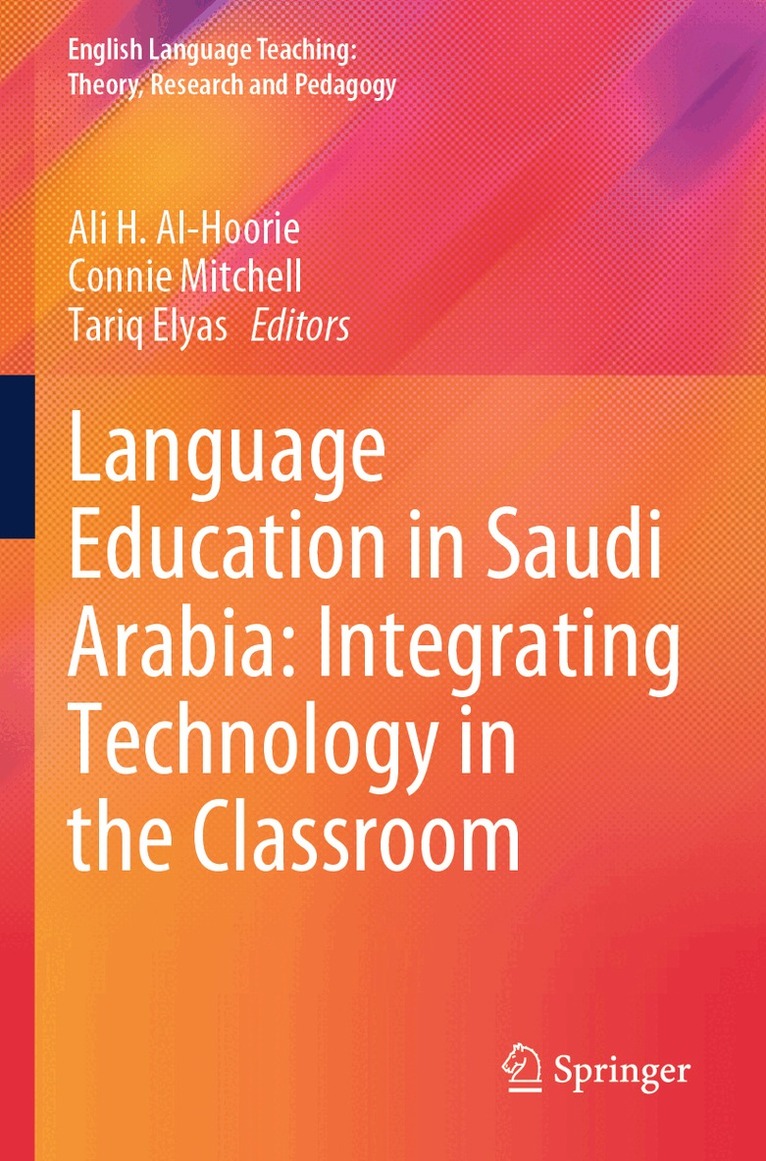 Ali H. Al-Hoorie, Connie Mitchell, Tariq Elyas - Language Education in Saudi Arabia: Integrating Technology in the Classroom, Häftad