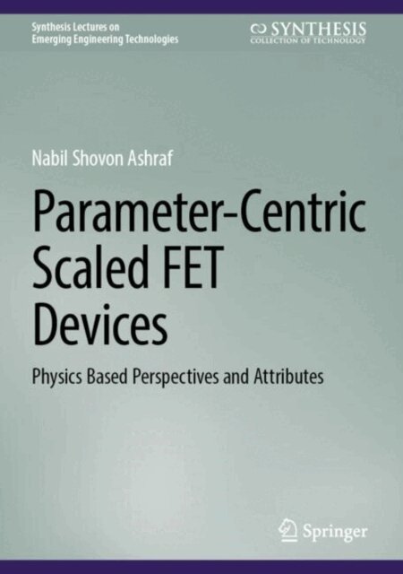 Nabil Shovon Ashraf - Parameter-Centric Scaled FET Devices, E-bok
