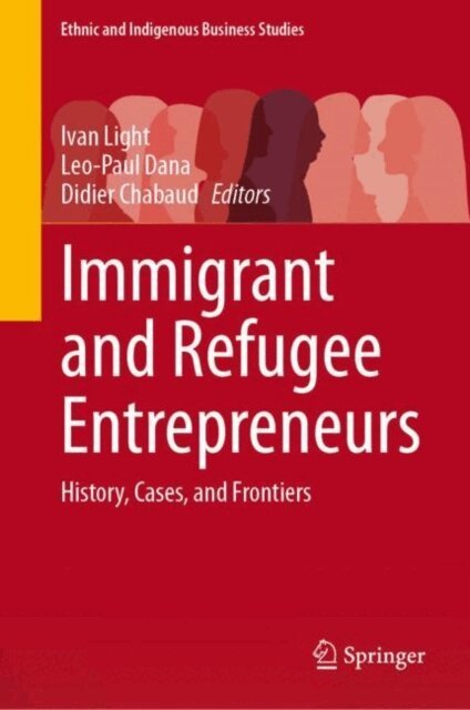 Didier Chabaud, Leo-Paul Dana, Ivan Light - Immigrant and Refugee Entrepreneurs, E-bok