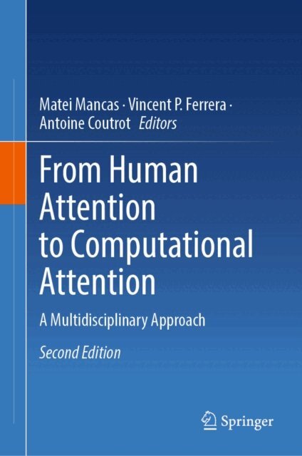 Antoine Coutrot, Vincent P. Ferrera, Matei Mancas - From Human Attention to Computational Attention, E-bok